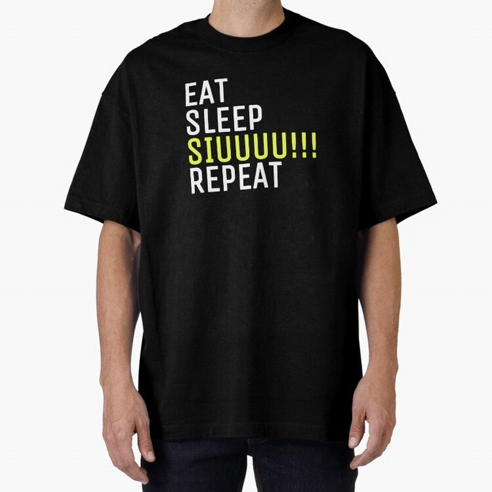 Eat sleep siuuu repeat Oversized T-Shirt Relive FIFA World Cup 2026 Group Stage Featuring Neymar, Haaland and Cristiano Ronaldo, France Energy, Championship Spirit, Famous Goals, Roaring Crowds and International Football Unity; Great for Supporters