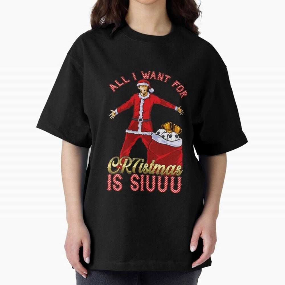 All I Want for CR7istmas is SIUUU - Cristiano Ronaldo / Manchester United MUFC Christmas Jumper/T-Shirt Design Oversized T-Shirt Join Supporters Worldwide for Match Day Hype around FIFA World Cup 2026, Neymar, Brazil, Football History, Final Match