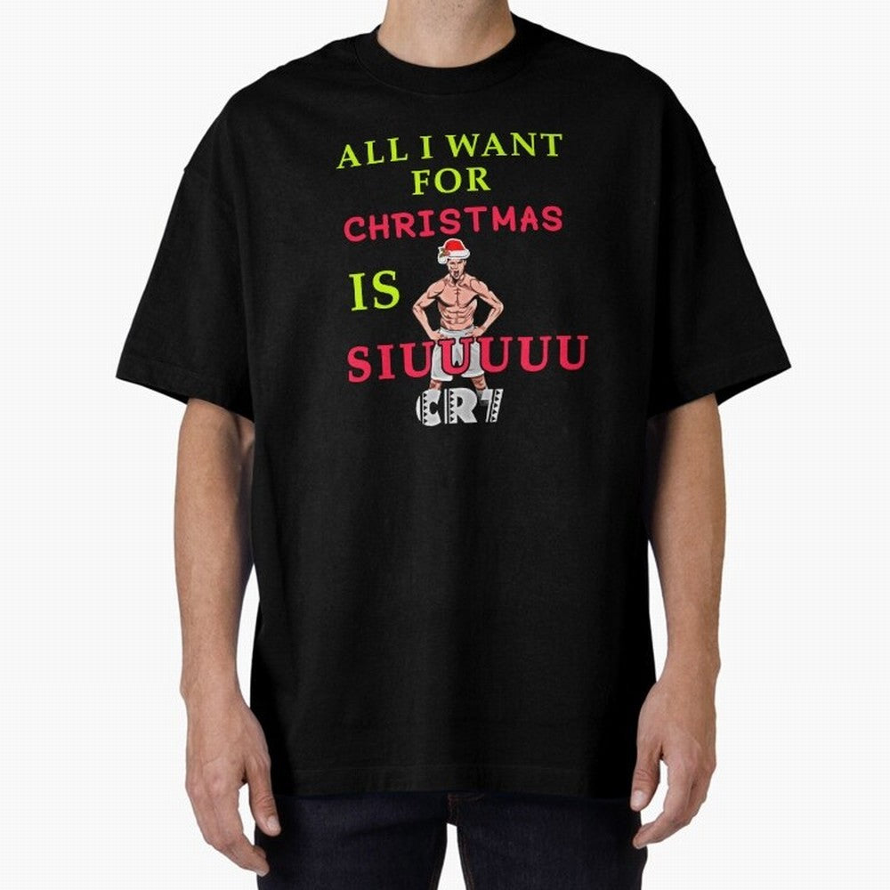 All i want for christmas is siuuu Oversized T-Shirt Follow the Final Road of FIFA World Cup 2026 Spirit, Inspired by Portugal, CR7 and Messi, Retro Football Energy, Iconic Rivalries, Trophy Chase Drama and Stadium Atmosphere; Perfect for Fans,