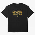 Stay Strong, Be Brave, Go Beyond (Gold Edition) Oversized T-Shirt Bring Global Tournament Vibes to FIFA World Cup 2026 Group Stage for Fans of CR7 and Argentina, France and Brazil, Bringing Supporter Pride, Iconic Celebrations, Legendary Names and
