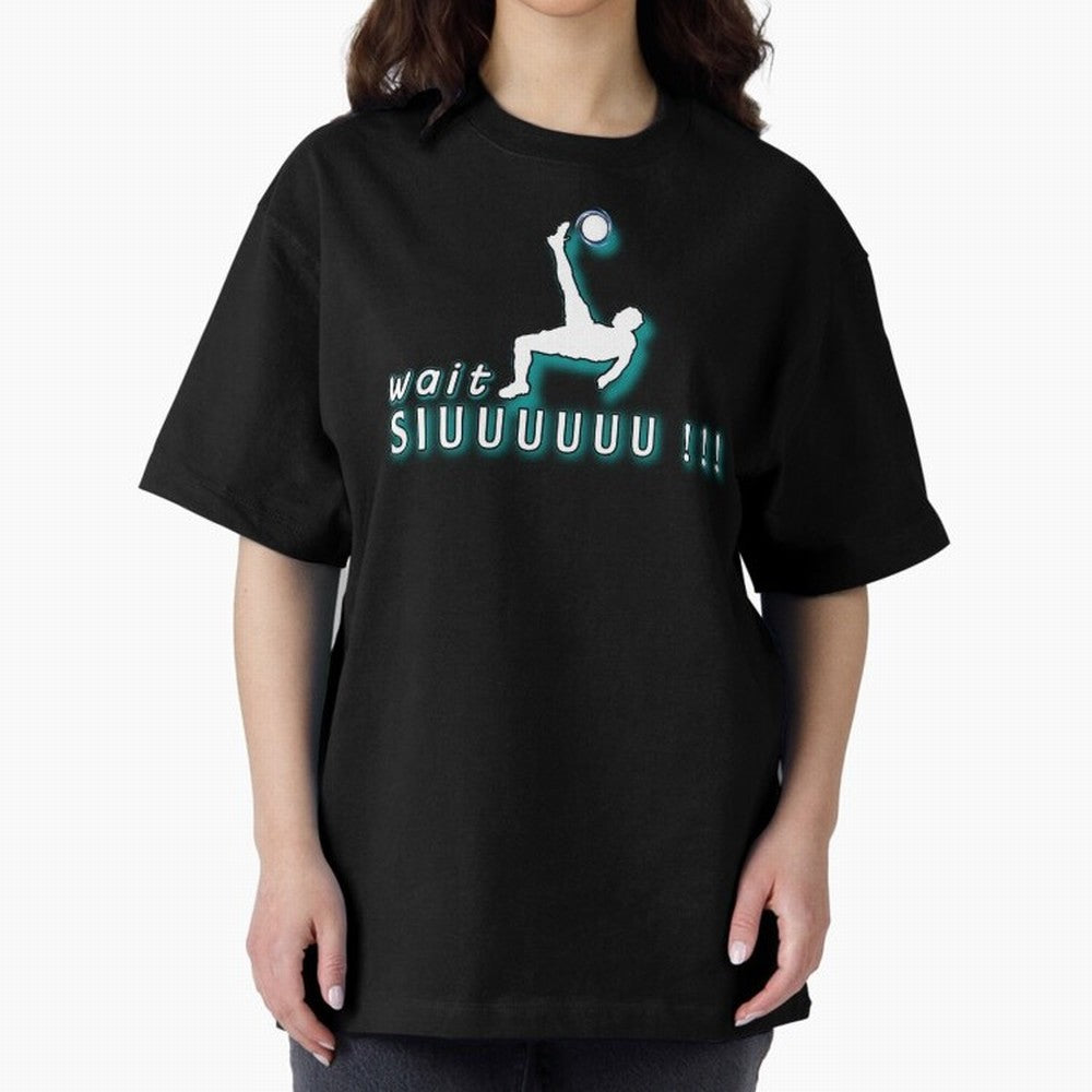 Wait siuuu CR7 goal Oversized T-Shirt Celebrate Unforgettable Nights in FIFA World Cup 2026 Group Stage Celebrating Haaland, Netherlands Energy, Football History, Final Match Energy, Crowd Noise and Once in a Lifetime Moments; Made for Collectors