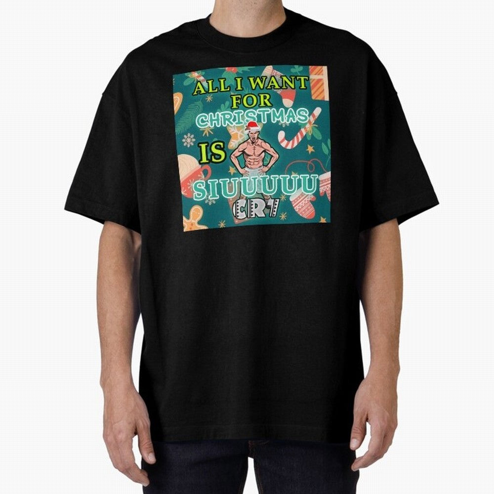 All i want for christmas is siuuu Oversized T-Shirt Follow Every Goal of Match Day Hype around FIFA World Cup 2026 Group Stage, Mbappe and Neymar, Portugal, Football History, Final Match Energy, Crowd Noise and Once in a Lifetime Moments; Ideal for