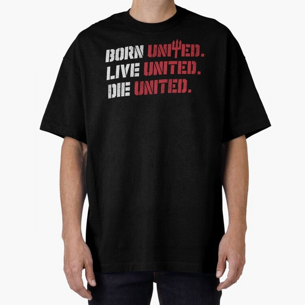 Manchester United - Born United Oversized T-Shirt Celebrate Fan Culture around Global Football Passion for FIFA World Cup 2026, Made for Messi, Brazil, Fan Favorite Moments, National Team Passion, Big Match Drama and Soccer History; Made for Die