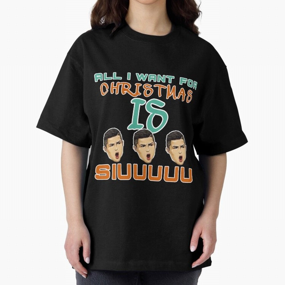 All i want for Christmas is siuuu CR7 Oversized T-Shirt Support Match Day Hype around FIFA World Cup 2026 Group Stage, Messi, CR7 and Mbappe, Netherlands, Classic Soccer Heritage, Championship Pressure, Fan Loyalty and International Pride; Perfect