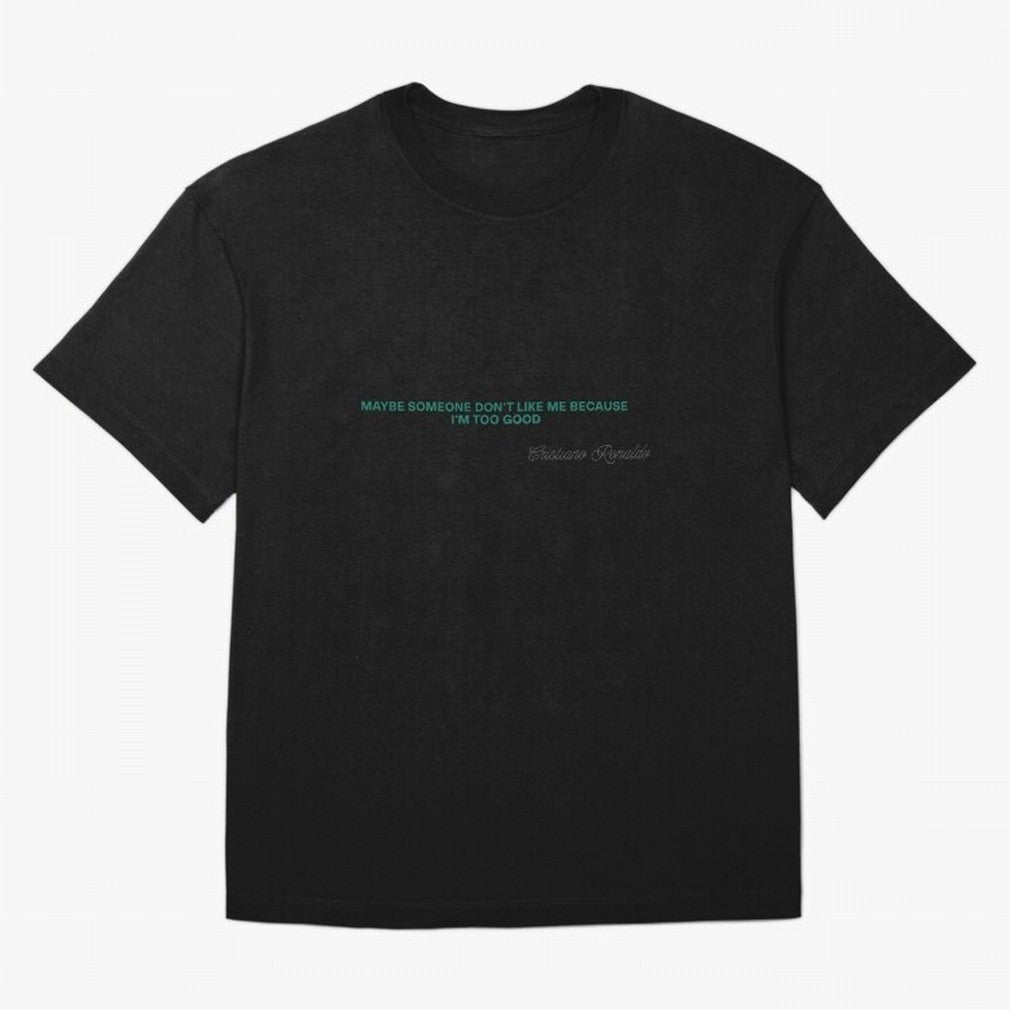 MAYBE SOMEONE DON'T LIKE ME BECAUSE I'M TOO GOOD Oversized T-Shirt Bring Trophy Dreams to the FIFA World Cup 2026 Journey through Mbappe and Neymar Highlights, Argentina, France and Brazil Pride, Football Passion, Legendary Performances, Festival