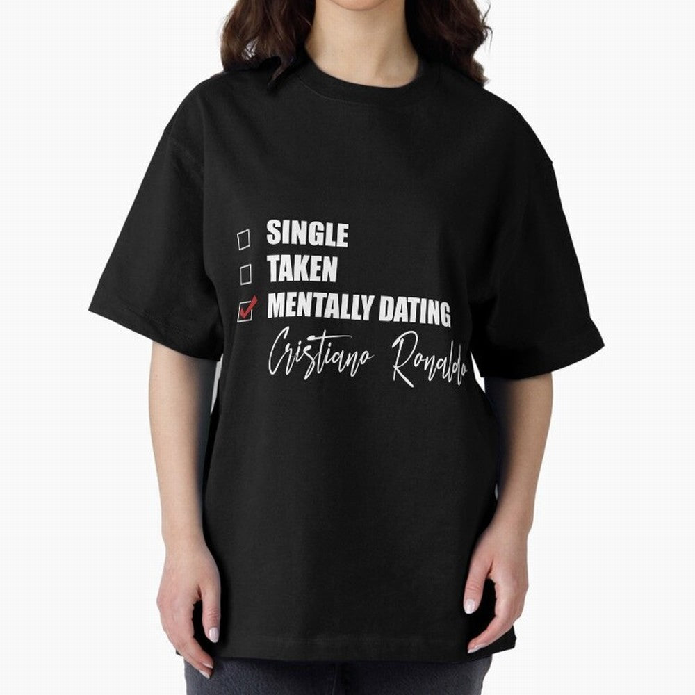 Mentally Dating Cristiano Ronaldo Oversized T-Shirt Turn Football Passion into FIFA World Cup 2026 USA Canada Mexico Driven by CR7, England, France and Netherlands Energy, Classic Soccer Heritage, Championship Pressure, Fan Loyalty and
