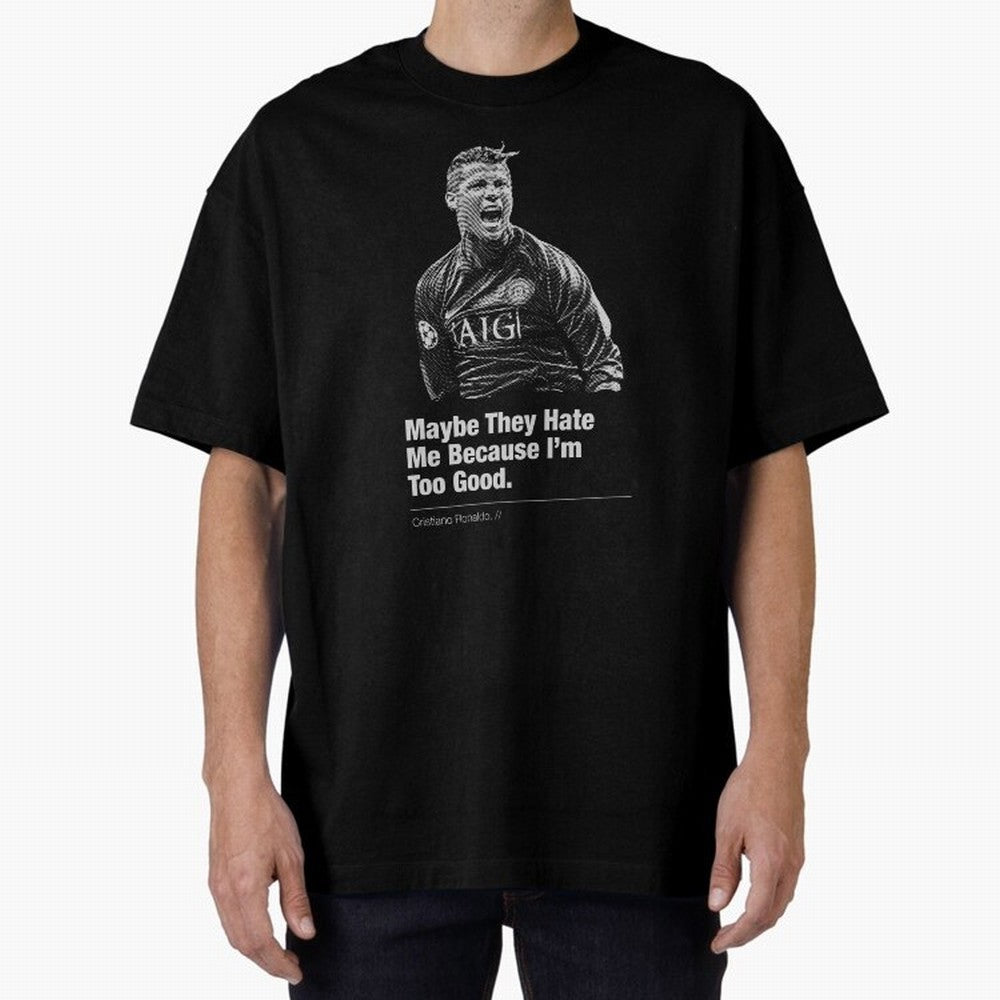They Hate Me Because I'm Too Good Oversized T-Shirt Celebrate Global Passion for Global Football Passion for FIFA World Cup 2026 Group Stage, Built around Neymar, Haaland and Cristiano Ronaldo, France, Match Day Excitement, Supporter Culture,