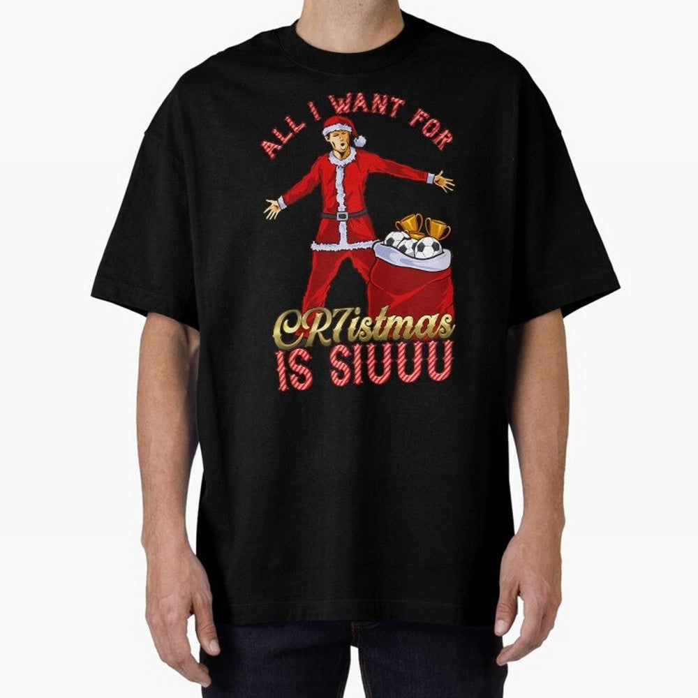 All I Want For Cr7Istmas Is Siuuu - Cristiano Ronaldo Manchester United Mufc Christmas Jumper Oversized T-Shirt Celebrate the Magic of FIFA World Cup 2026 USA Canada Mexico for Fans of CR7 and Messi and Portugal, Bringing Game Day Rituals, Football