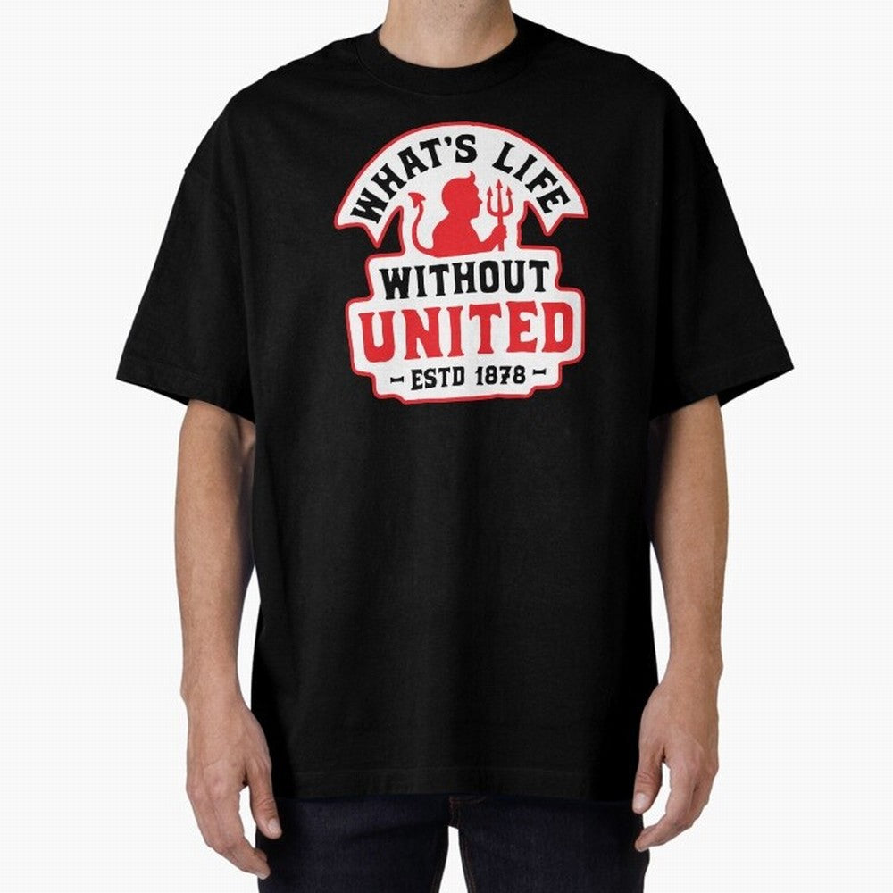 What's Life Without Manchester United Oversized T-Shirt Join the Countdown to Global Football Passion for FIFA World Cup 2026 USA Canada Mexico, Celebrating Messi, CR7 and Mbappe, England, Supporter Pride, Iconic Celebrations, Legendary Names and