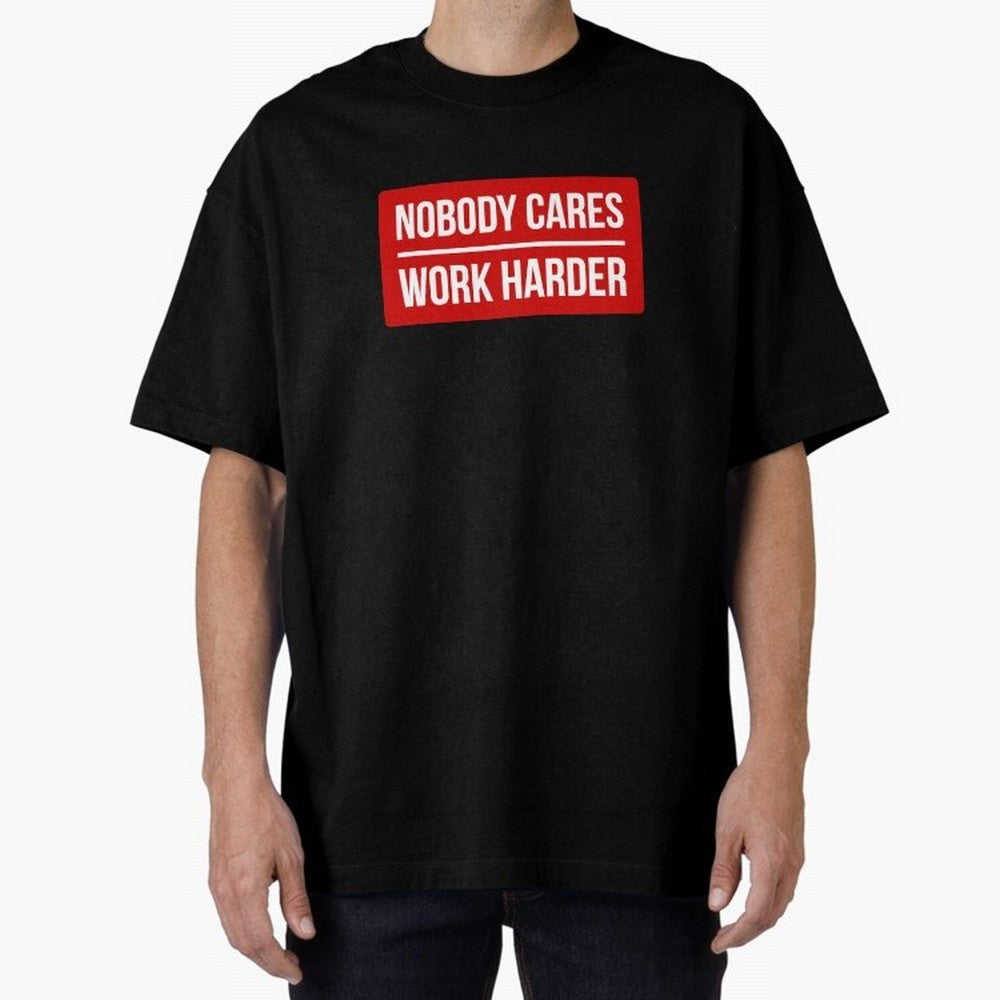 Nobody Cares Work Harder (Red Design) Oversized T-Shirt Show Love for Legendary Goals in the FIFA World Cup 2026 Group Stage Journey through Messi, Neymar and Mbappe Highlights, Portugal, Spain and Germany Pride, Global Supporter Spirit, Legendary