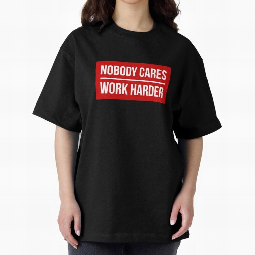 Nobody Cares Work Harder (Red Design) Oversized T-Shirt Show Love for Legendary Goals in the FIFA World Cup 2026 Group Stage Journey through Messi, Neymar and Mbappe Highlights, Portugal, Spain and Germany Pride, Global Supporter Spirit, Legendary