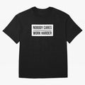 Nobody Cares Work Harder (White Rectangle Design) Oversized T-Shirt Celebrate National Team Dreams in FIFA World Cup 2026 for Fans of Haaland and Mbappe and Portugal, Bringing Football Festival Excitement, Trophy Ambitions, Country Rivalries and