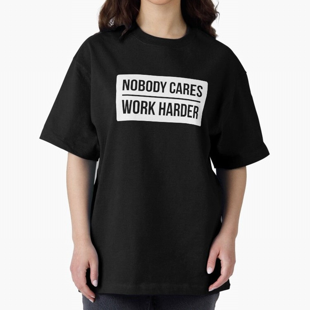 Nobody Cares Work Harder (White Rectangle Design) Oversized T-Shirt Celebrate National Team Dreams in FIFA World Cup 2026 for Fans of Haaland and Mbappe and Portugal, Bringing Football Festival Excitement, Trophy Ambitions, Country Rivalries and
