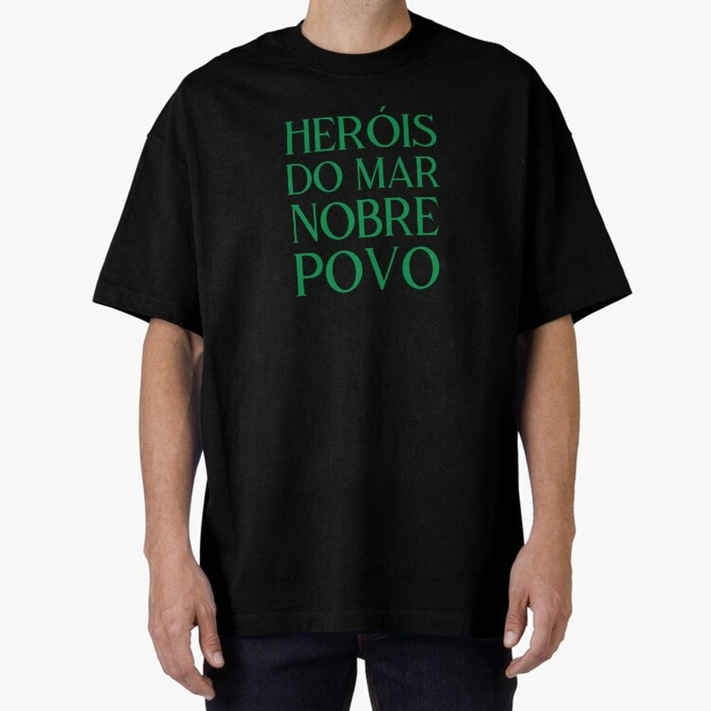 Her¨®is do Mar Nobre Povo green Oversized T-Shirt Feel the Heartbeat of FIFA World Cup 2026 USA Canada Mexico Capturing Messi, Neymar and Mbappe, France Energy, Stadium Memories, Football Loyalty, International Chants and Championship Tradition;