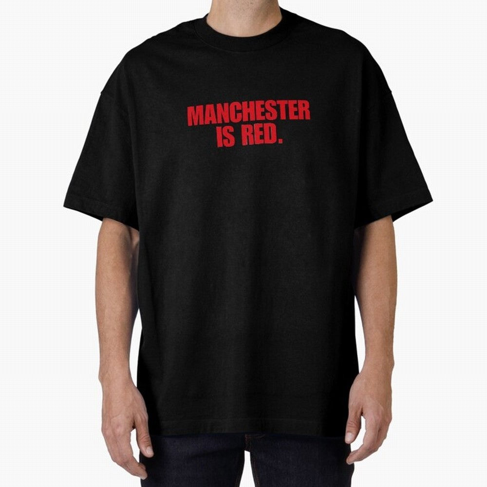 manchester is red (man united) Oversized T-Shirt Bring World Football Passion into Global Football Passion for FIFA World Cup 2026, Driven by Messi, CR7 and Mbappe, Portugal, Football Festival Excitement, Trophy Ambitions, Country Rivalries and