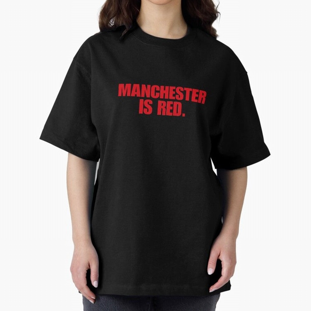 manchester is red (man united) Oversized T-Shirt Bring World Football Passion into Global Football Passion for FIFA World Cup 2026, Driven by Messi, CR7 and Mbappe, Portugal, Football Festival Excitement, Trophy Ambitions, Country Rivalries and