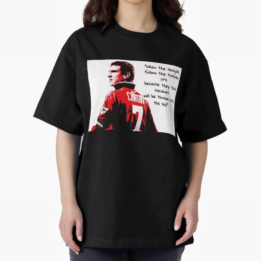 Eric Cantona - When the seagulls follow the trawler Oversized T-Shirt Build Match Day Hype around FIFA World Cup 2026 USA Canada Mexico, CR7 and Messi, Portugal, Football Passion, Legendary Performances, Festival Vibes and Supporter Community;