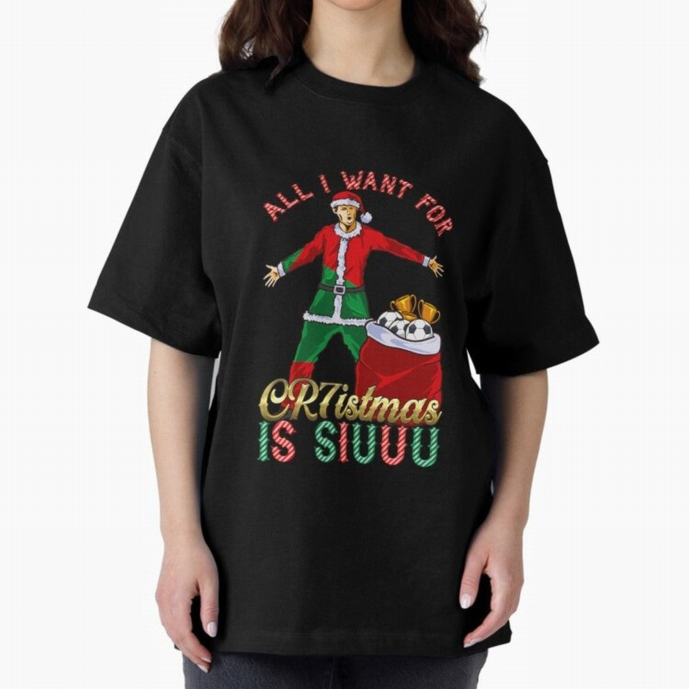 All I Want for CR7istmas is SIUUU - Cristiano Ronaldo / Portuguese Portugal World Cup MUFC Christmas Xmas Oversized T-Shirt Show Your Stadium Side during Global Football Passion for FIFA World Cup 2026 USA Canada Mexico, Driven by Messi, Neymar and