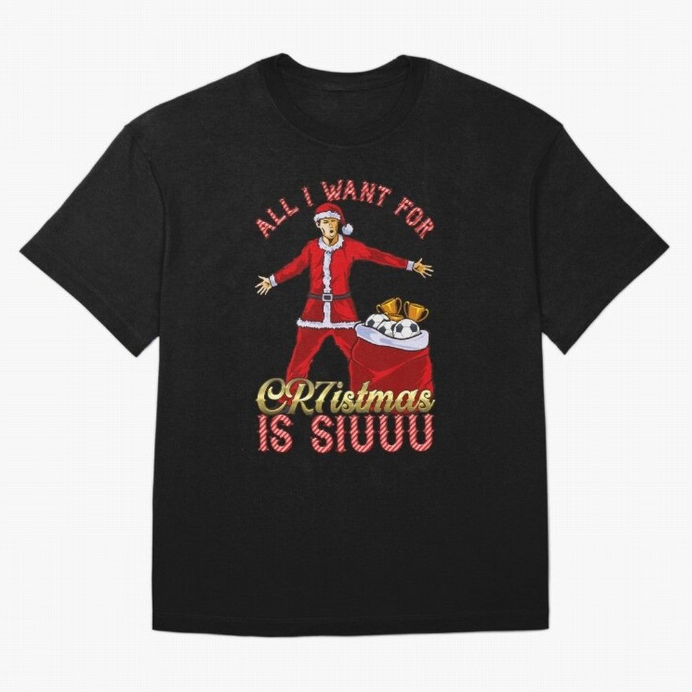 All I Want for CR7istmas is SIUUU - Cristiano Ronaldo Manchester United MUFC Christmas Jumper Oversized T-Shirt Enjoy the Biggest Football Party of FIFA World Cup 2026 Group Stage with Neymar, France Energy, Football History, Final Match Energy,