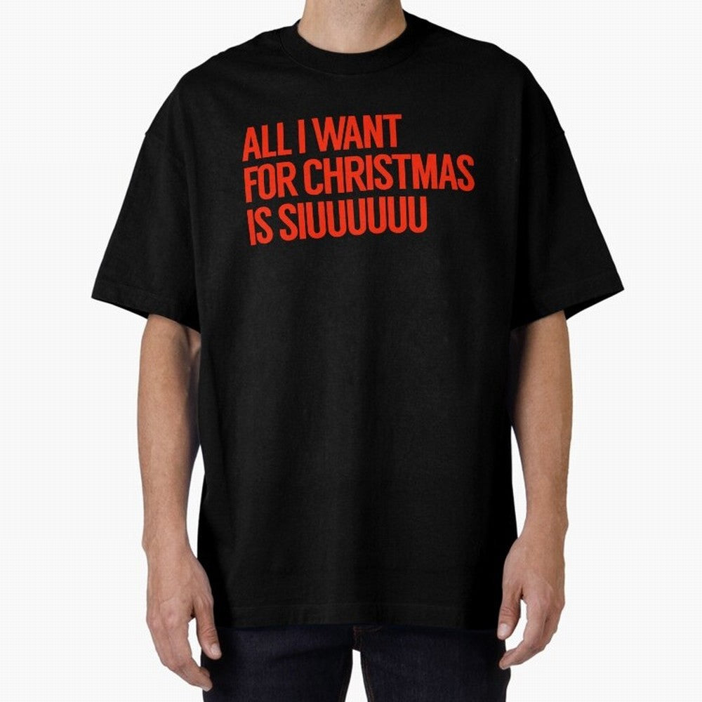 Cristiano Ronaldo - All I Want For Christmas Is Siuuuuuu Oversized T-Shirt Elevate the FIFA World Cup 2026 USA Canada Mexico Journey through Messi Highlights, Argentina, France and Brazil Pride, Classic Soccer Heritage, Championship Pressure, Fan