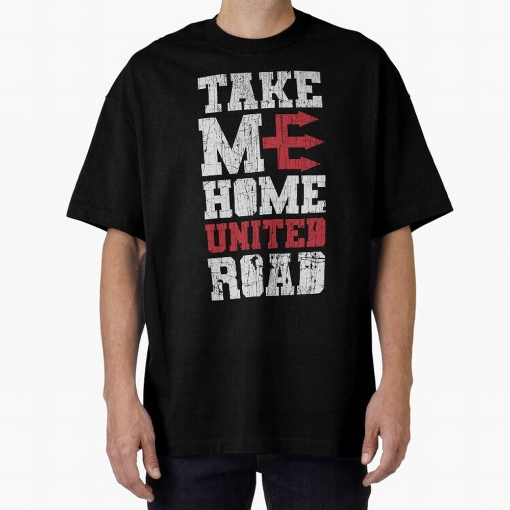 Take Me Home United Road Oversized T-Shirt Follow Every Goal of FIFA World Cup 2026 for Fans of Mbappe and Brazil, Bringing Global Supporter Spirit, Legendary Goals, National Colors and Tournament Celebration; Perfect for People Who Love Argentina,
