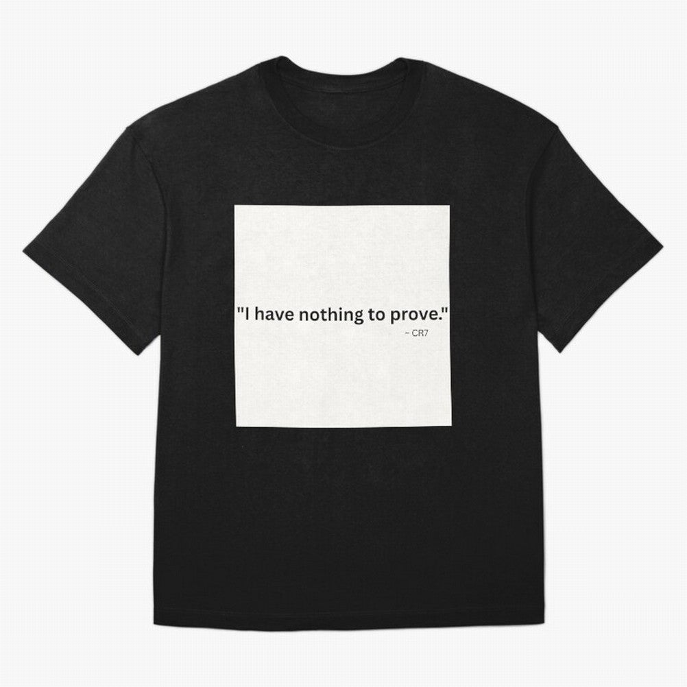 I Have Nothing To Prove Oversized T-Shirt Stand Out with Spirit from Global Football Passion for FIFA World Cup 2026 Group Stage, Connected to Neymar, France and Portugal, Match Day Excitement, Supporter Culture, Golden Goals and Global Football