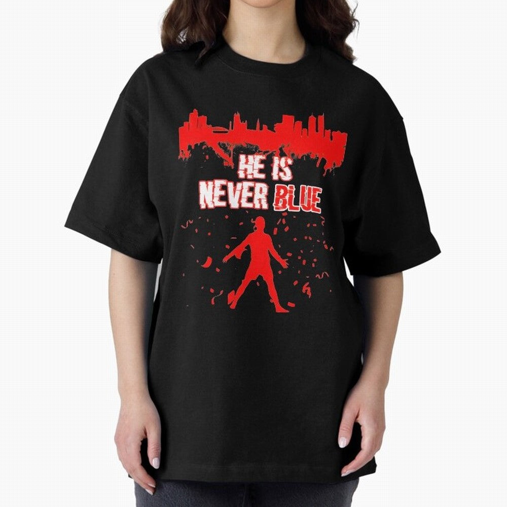 Cr7-Ronaldo-He Is Never Blue Manchester-Red Oversized T-Shirt Showcase FIFA World Cup 2026 Group Stage Spirit, Featuring Netherlands, Cristiano Ronaldo, Stadium Memories, Football Loyalty, International Chants and Championship Tradition; Perfect