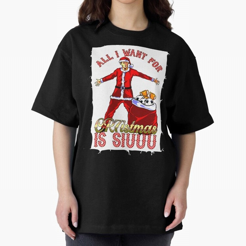 all i want for christmas is siu Oversized T-Shirt Bring FIFA World Cup 2026 Highlighting Cristiano Ronaldo, Haaland and CR7, Argentina Energy, Goal Celebration Energy, Supporter Heritage, Football Icons and Worldwide Tournament Joy; Perfect for