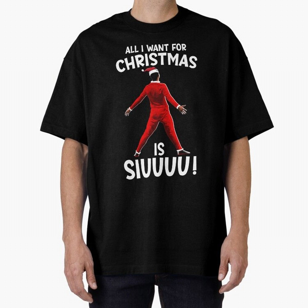 All I Want For Christmas Is Siuuu CR7 fans Xmas Christian Ronaldo Oversized T-Shirt Honor the Football Icons of FIFA World Cup 2026 Group Stage Spirit, Featuring Portugal, Spain and Germany, Cristiano Ronaldo, Sports Nostalgia, International