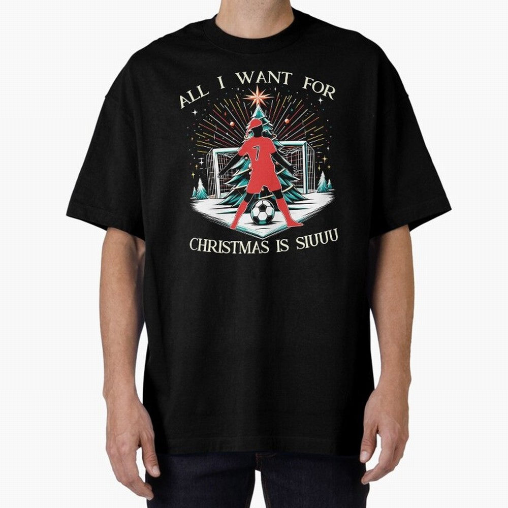 All I Want For Christmas Is Siuuu CR7 fans Christian Ronaldo Xmas Oversized T-Shirt Keep the Match Day Mood of Match Day Hype around FIFA World Cup 2026 Group Stage, CR7 and Messi, France and Portugal, Champion Mindset, Group Stage Buzz, Knockout