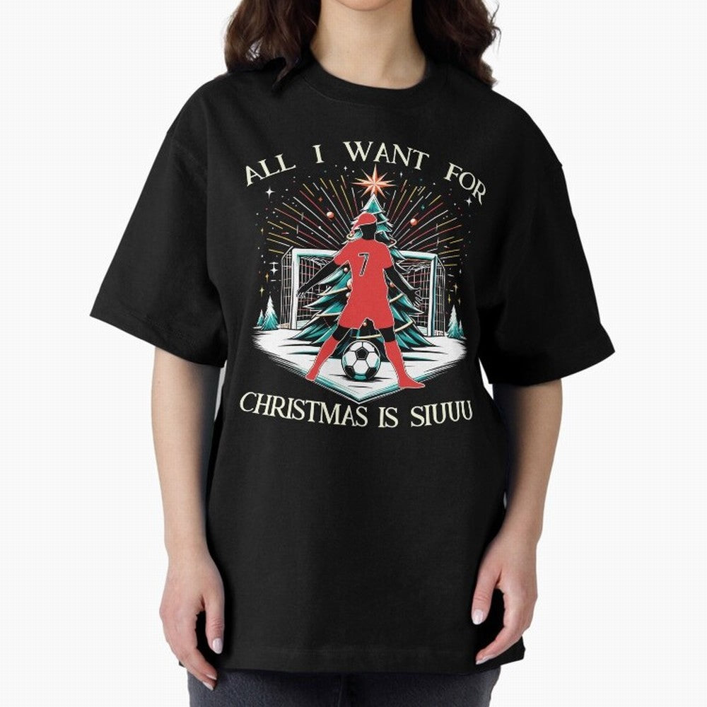 All I Want For Christmas Is Siuuu CR7 fans Christian Ronaldo Xmas Oversized T-Shirt Keep the Match Day Mood of Match Day Hype around FIFA World Cup 2026 Group Stage, CR7 and Messi, France and Portugal, Champion Mindset, Group Stage Buzz, Knockout