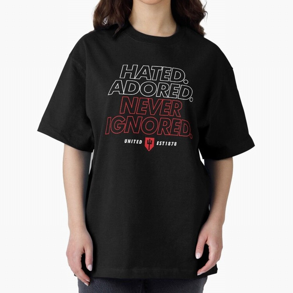 Hated, Adored, Never Ignored - Manchester United! Oversized T-Shirt Live for the Drama of FIFA World Cup 2026 USA Canada Mexico for Fans of Neymar and England, France and Netherlands, Bringing Sports Nostalgia, International Competition, Famous