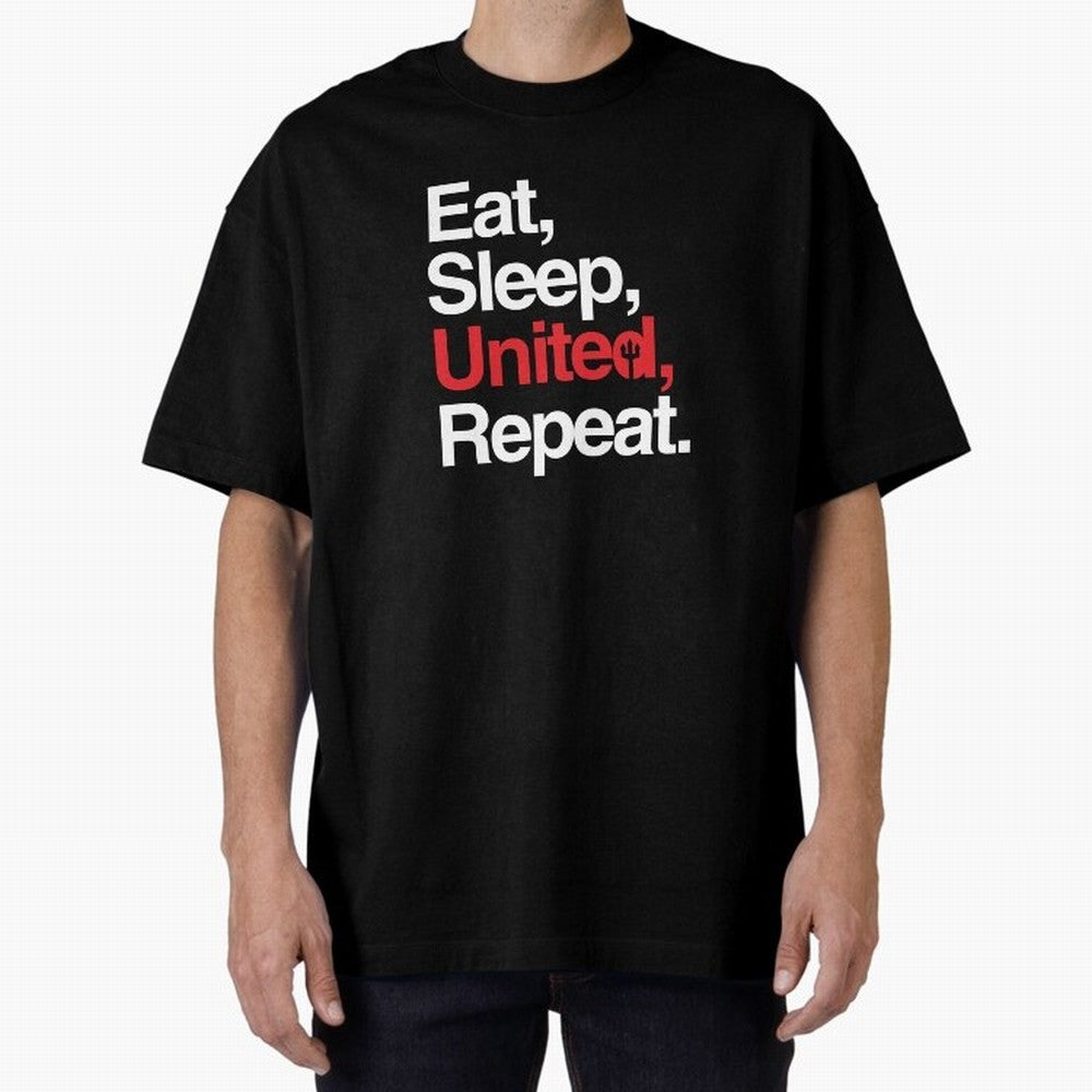 Eat, Sleep, United, Repeat - Funny Manchester United Quote Oversized T-Shirt Get Ready for Match Day Hype around FIFA World Cup 2026, Mbappe and Neymar, England, Fan Favorite Moments, National Team Passion, Big Match Drama and Soccer History; Made