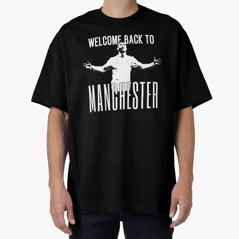 Welcome back to Manchester Ronaldo Oversized T-Shirt Make the Season About Match Day Hype around FIFA World Cup 2026 USA Canada Mexico, Haaland and Mbappe, England, Retro Football Energy, Iconic Rivalries, Trophy Chase Drama and Stadium Atmosphere;
