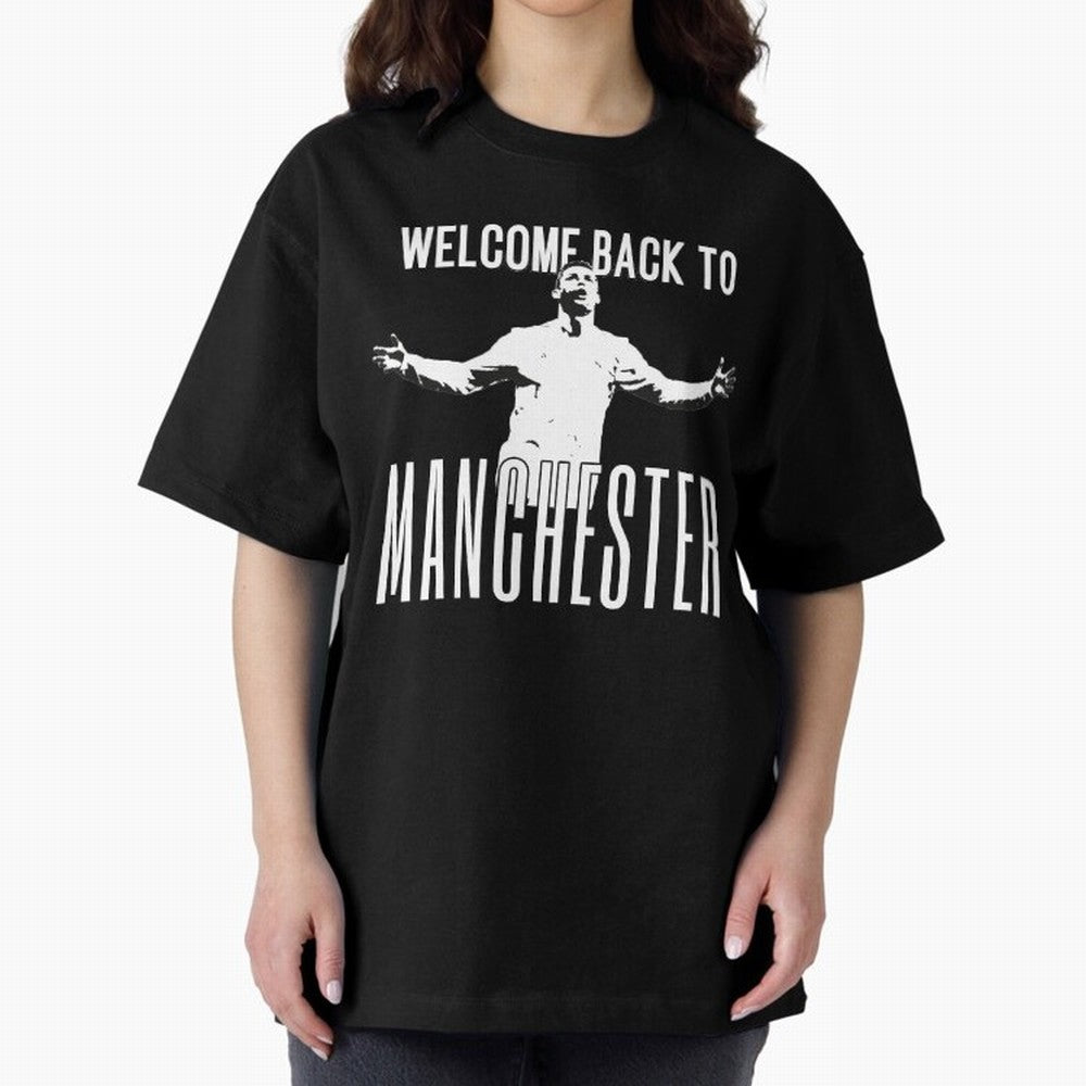 Welcome back to Manchester Ronaldo Oversized T-Shirt Make the Season About Match Day Hype around FIFA World Cup 2026 USA Canada Mexico, Haaland and Mbappe, England, Retro Football Energy, Iconic Rivalries, Trophy Chase Drama and Stadium Atmosphere;