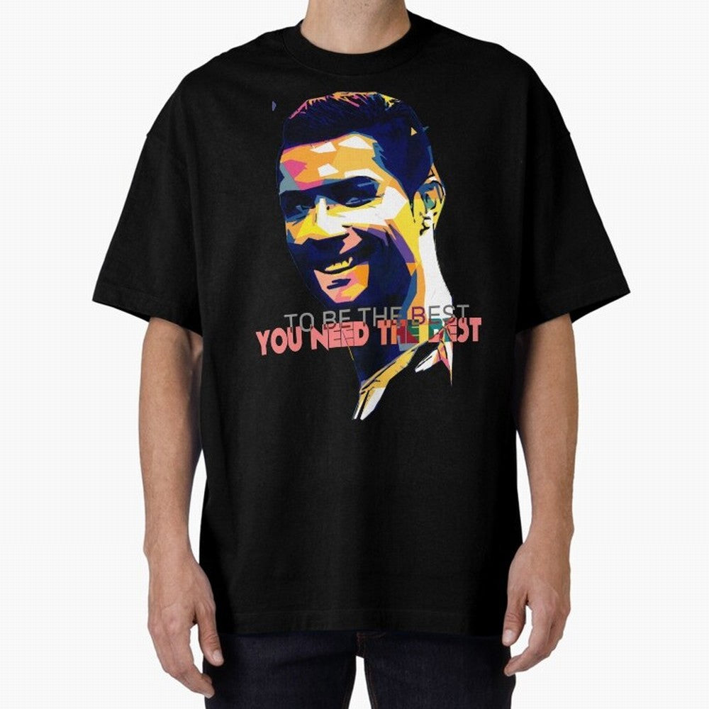 Cristiano Ronaldo To be the best, you need the best Quote Pop art Oversized T-Shirt Fuel Your Fan Pride for FIFA World Cup 2026 USA Canada Mexico Driven by Messi and Cristiano Ronaldo, France Energy, Goal Celebration Energy, Supporter Heritage,