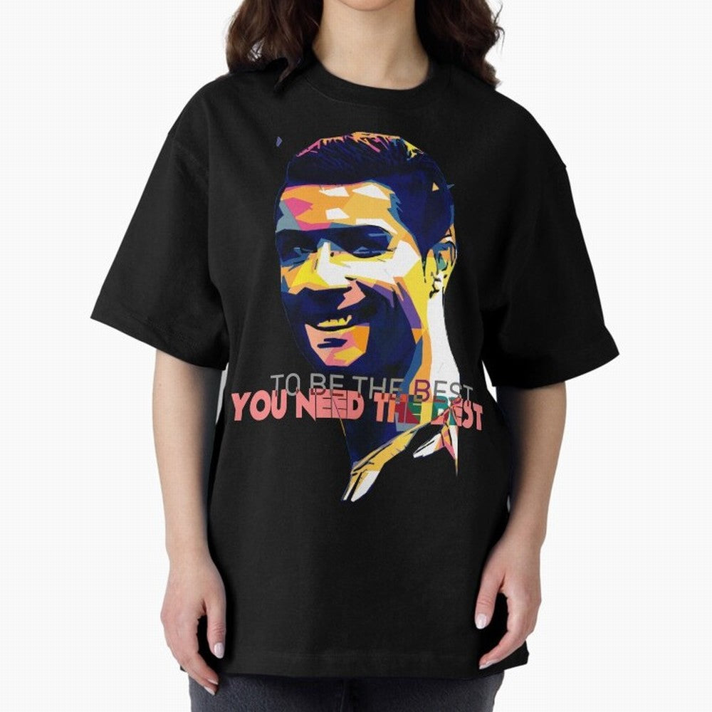 Cristiano Ronaldo To be the best, you need the best Quote Pop art Oversized T-Shirt Fuel Your Fan Pride for FIFA World Cup 2026 USA Canada Mexico Driven by Messi and Cristiano Ronaldo, France Energy, Goal Celebration Energy, Supporter Heritage,