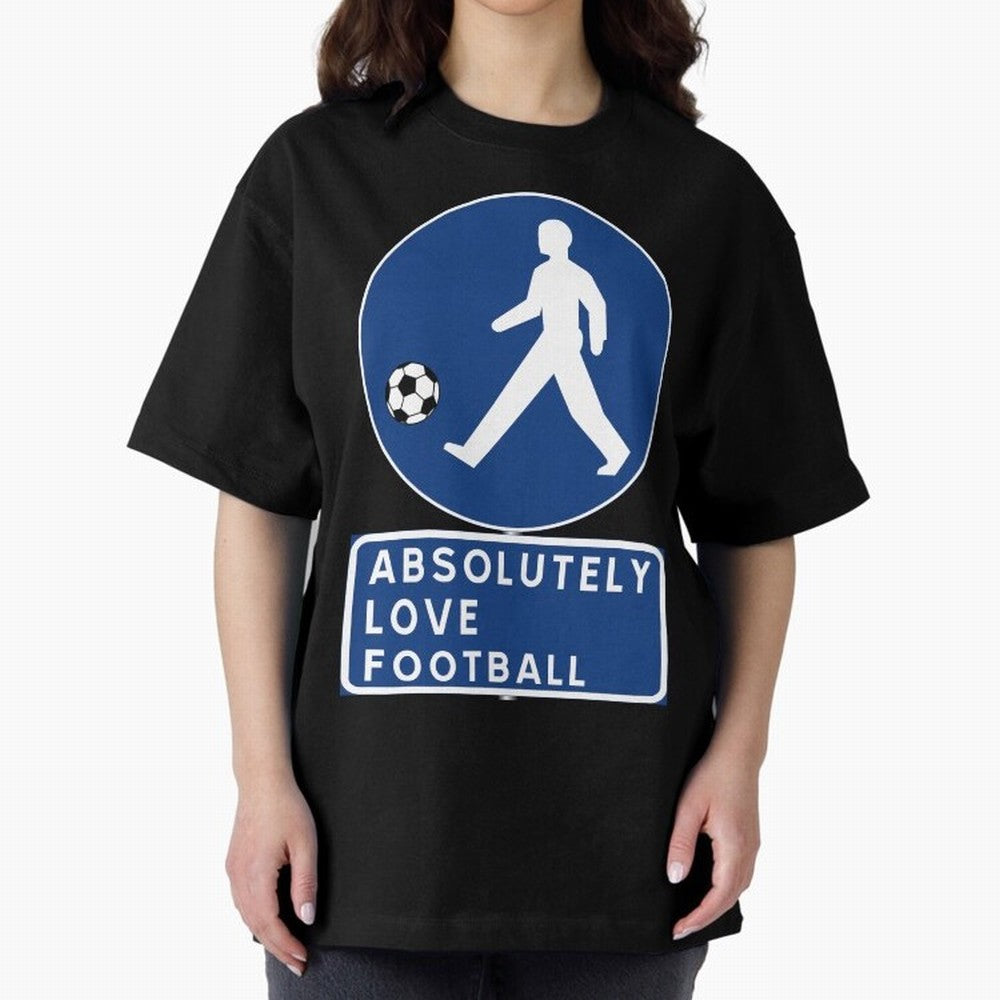 Absolutely Love Football Oversized T-Shirt Back Your Heroes with Match Day Hype around FIFA World Cup 2026, Mbappe, Portugal, Football History, Final Match Energy, Crowd Noise and Once in a Lifetime Moments; Ideal for Football Dads, Football Moms,