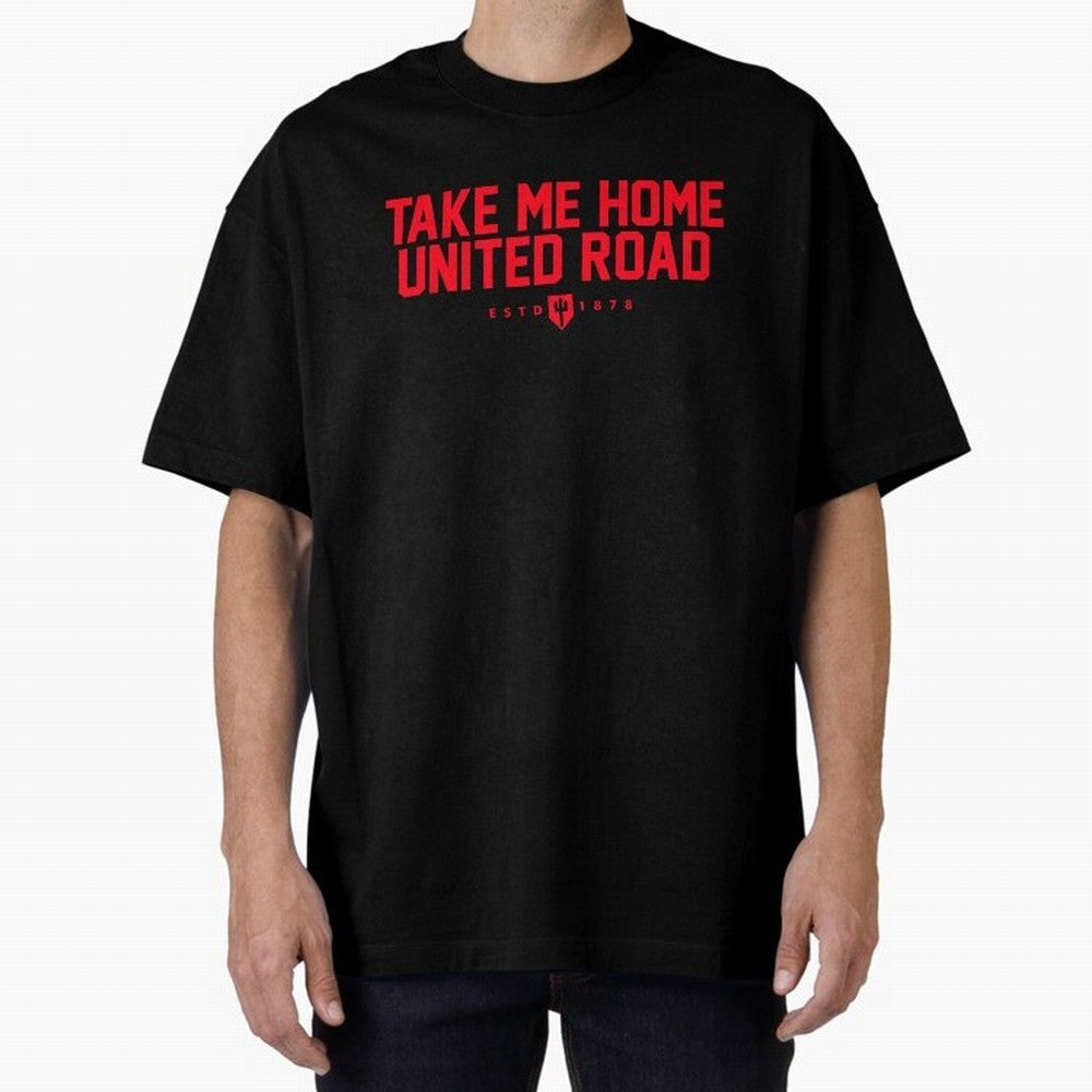 Take Me Home United Road - MUFC Chant Oversized T-Shirt Experience the Global Stage of FIFA World Cup 2026 USA Canada Mexico Spirit, Driven by Spain and Netherlands, Cristiano Ronaldo, Soccer Culture, Superstar Moments, National Team Dreams and