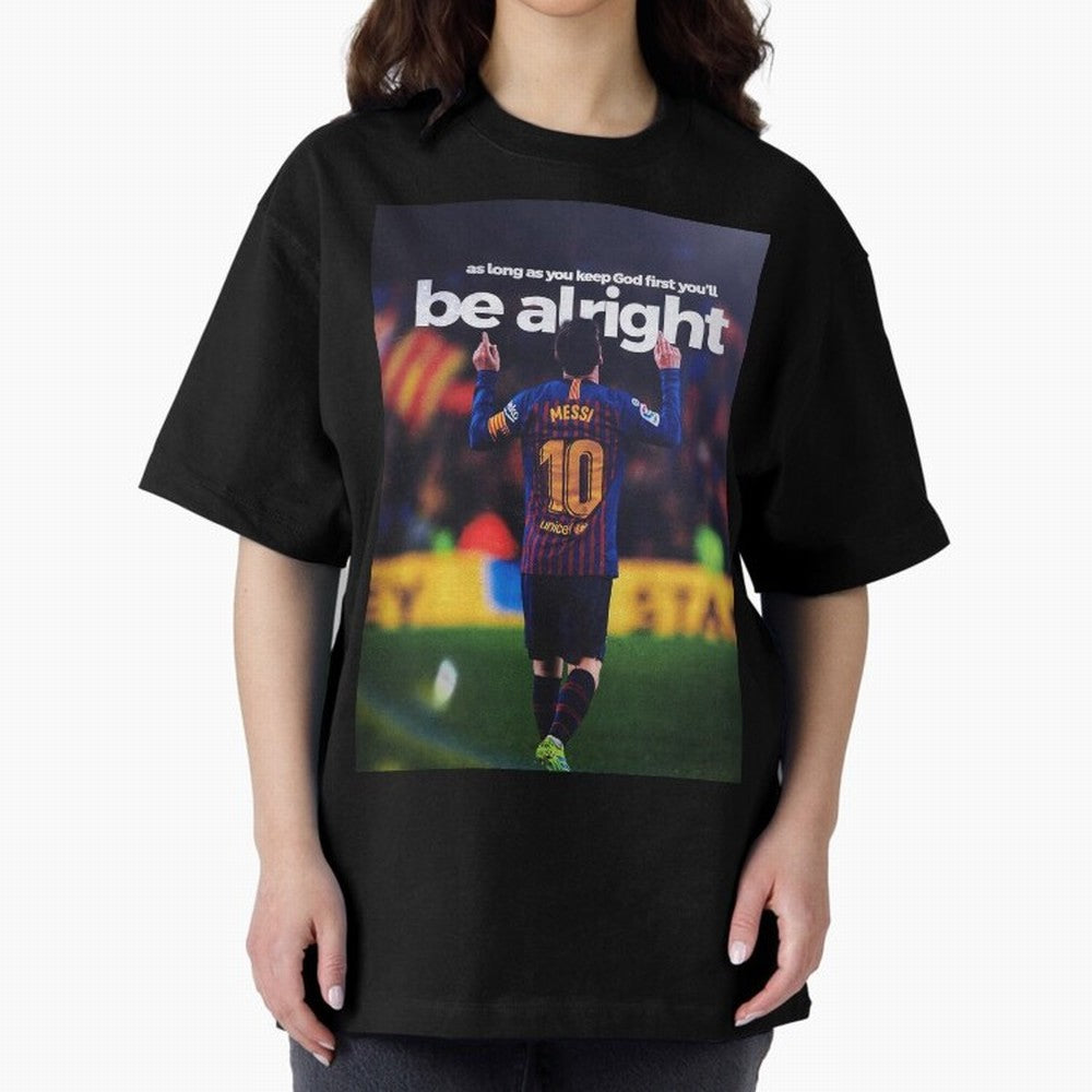 Lionel Messi - As long as you keep God first you'll be alright Oversized T-Shirt Follow Every Goal of FIFA World Cup 2026 USA Canada Mexico for Fans of Neymar and England, Bringing Football Passion, Legendary Performances, Festival Vibes and