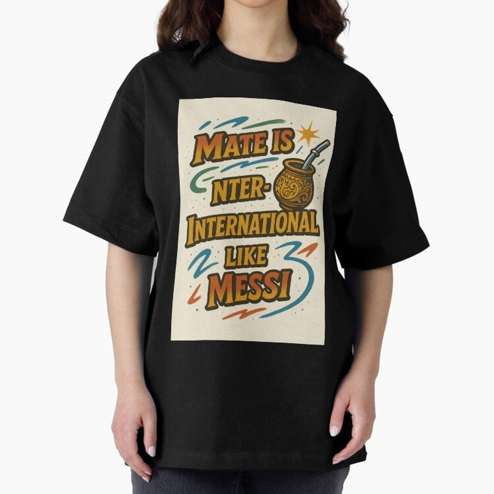 Mate is International Like Messi ¨C Argentinian Design with Pride Classic T-Shirt Keep the Legacy of FIFA World Cup 2026 Group Stage Connected to CR7, England Energy, Goal Celebration Energy, Supporter Heritage, Football Icons and Worldwide