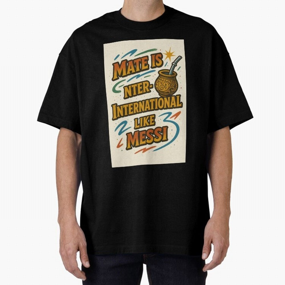 Mate is International Like Messi ¨C Argentinian Design with Pride Classic T-Shirt Keep the Legacy of FIFA World Cup 2026 Group Stage Connected to CR7, England Energy, Goal Celebration Energy, Supporter Heritage, Football Icons and Worldwide