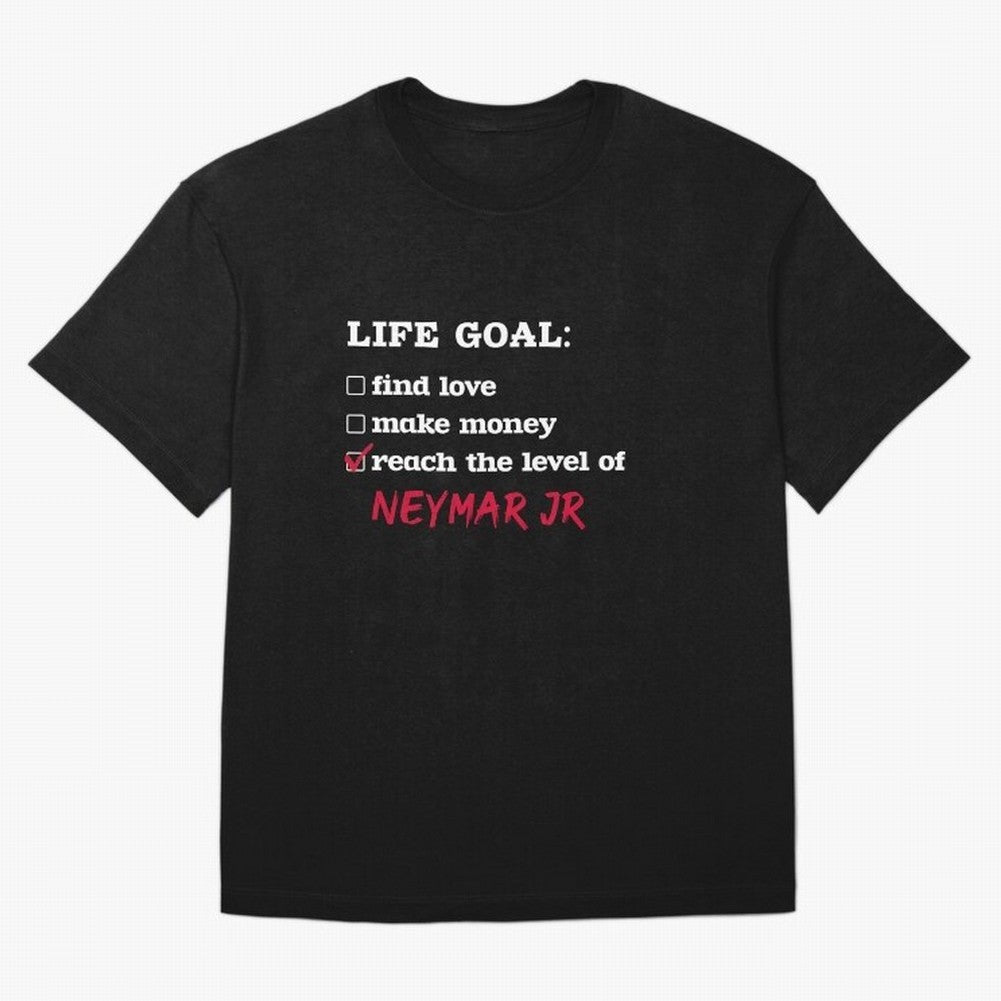 Life goal - Neymar Jr Classic T-Shirt Bring Match Day Fire to the FIFA World Cup 2026 Journey through Cristiano Ronaldo, Haaland and CR7 Highlights, Portugal Pride, Stadium Chants, National Pride, Trophy Dreams and Unforgettable Football Memories;