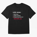 Life goal - Neymar Jr Classic T-Shirt Bring Match Day Fire to the FIFA World Cup 2026 Journey through Cristiano Ronaldo, Haaland and CR7 Highlights, Portugal Pride, Stadium Chants, National Pride, Trophy Dreams and Unforgettable Football Memories;