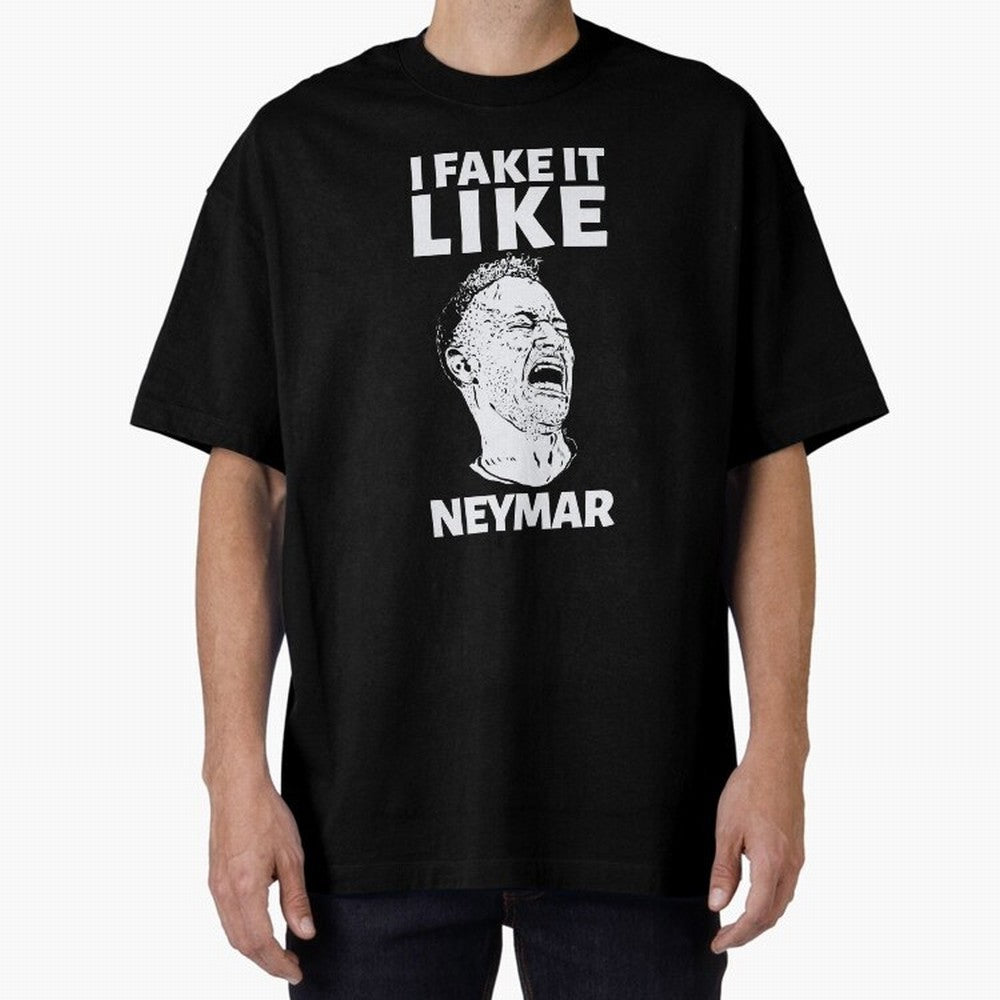 I FAKE IT LIKE NEYMAR Oversized T-Shirt Represent Fans Who Live for Match Day Hype around FIFA World Cup 2026 Group Stage, Cristiano Ronaldo, Haaland and CR7, Brazil, Portugal and Argentina, Champion Mindset, Group Stage Buzz, Knockout Tension and