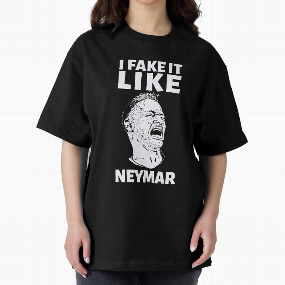 I FAKE IT LIKE NEYMAR Oversized T-Shirt Represent Fans Who Live for Match Day Hype around FIFA World Cup 2026 Group Stage, Cristiano Ronaldo, Haaland and CR7, Brazil, Portugal and Argentina, Champion Mindset, Group Stage Buzz, Knockout Tension and
