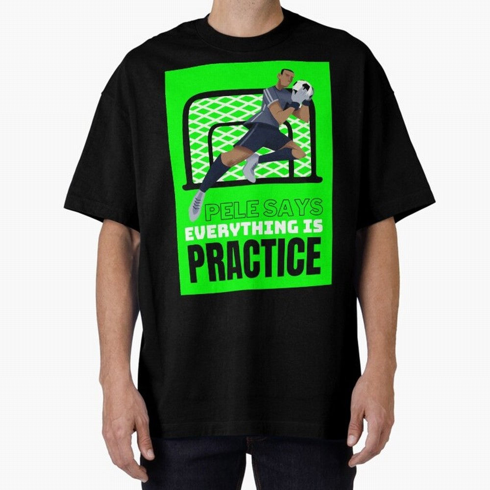 Pele Says Everything is Pratice Graphic Classic T-Shirt Follow the Final Road of FIFA World Cup 2026 Group Stage Spirit, Inspired by England, Messi, Neymar and Mbappe, Football History, Final Match Energy, Crowd Noise and Once in a Lifetime