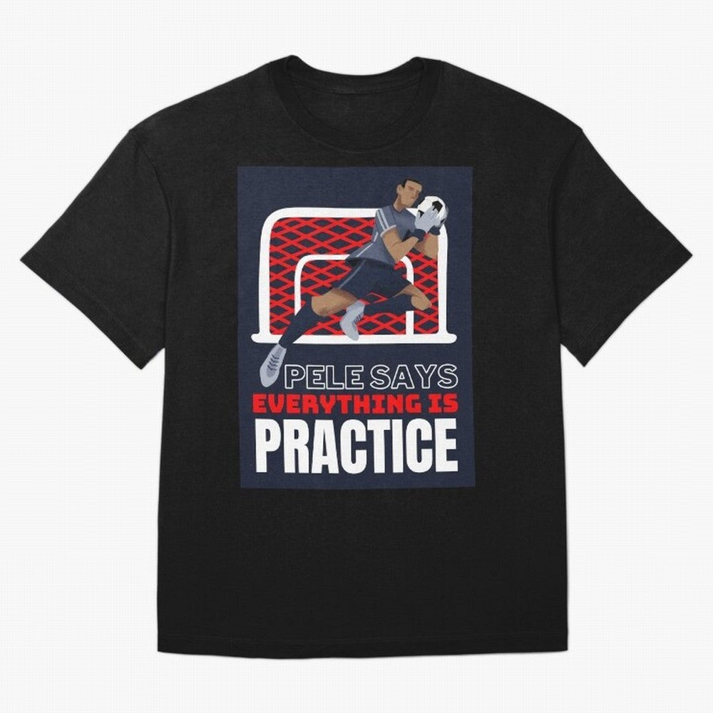 Pele Says Everything is Pratice Graphic Oversized T-Shirt Celebrate Fan Favorites in Match Day Hype around FIFA World Cup 2026 Group Stage, Mbappe and Neymar, Spain and Netherlands, Fan Favorite Moments, National Team Passion, Big Match Drama and
