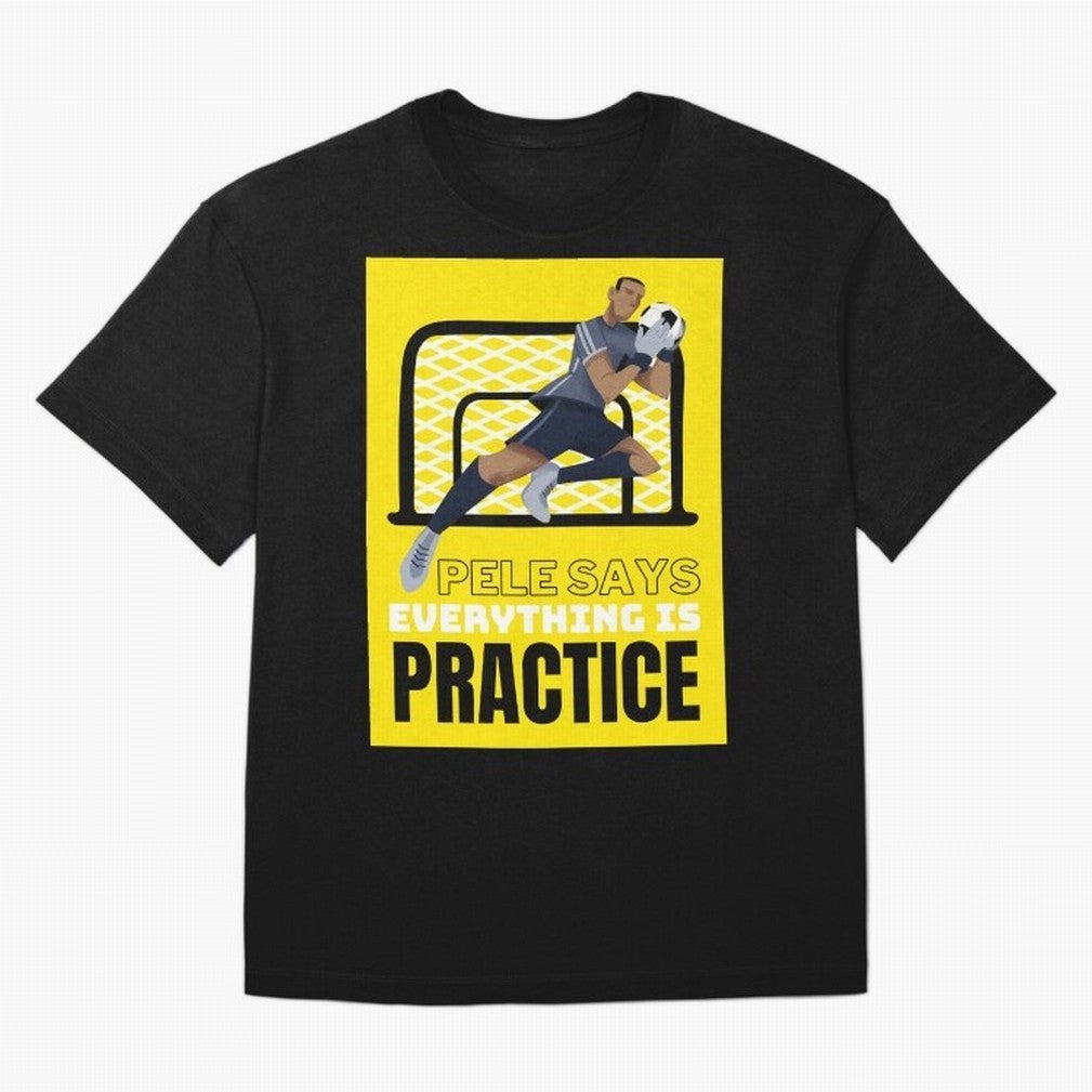 Pele Says Everything is Pratice Graphic Oversized T-Shirt Get Ready for FIFA World Cup 2026 Highlighting Messi, Brazil Energy, Stadium Memories, Football Loyalty, International Chants and Championship Tradition; Created for Match Day Parties,