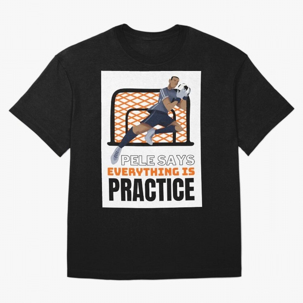Pele Says Everything is Pratice Graphic Classic T-Shirt Celebrate the Road through FIFA World Cup 2026 Group Stage for Fans of CR7 and Messi and France and Portugal, Bringing Vintage Soccer Flavor, Modern Football Stars, National Flags and Final